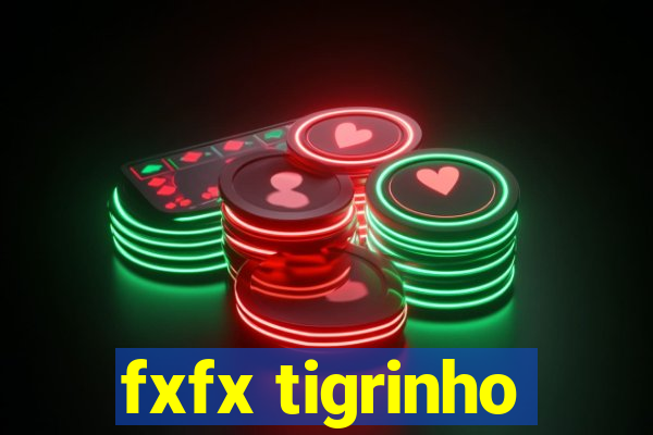 fxfx tigrinho